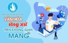 Xây dựng văn hóa và ứng xử cho thanh niên trên không gian mạng